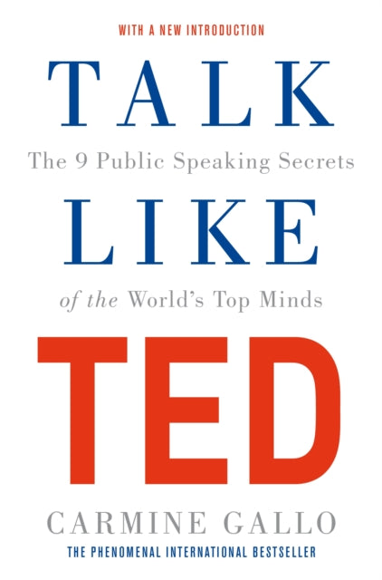 Talk Like Ted: 9 public speaking secrets - Carmine Gallo