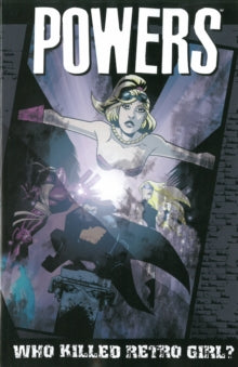 Powers: Who Killed Retro Girl? - Brian Michael Bendis